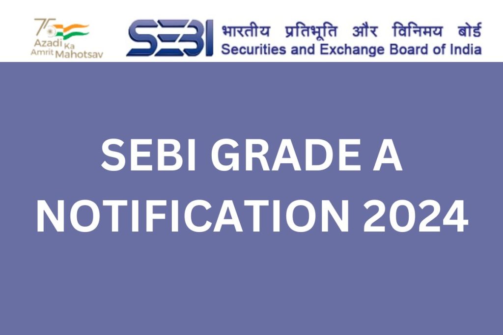 SEBI Grade A Notification 2024