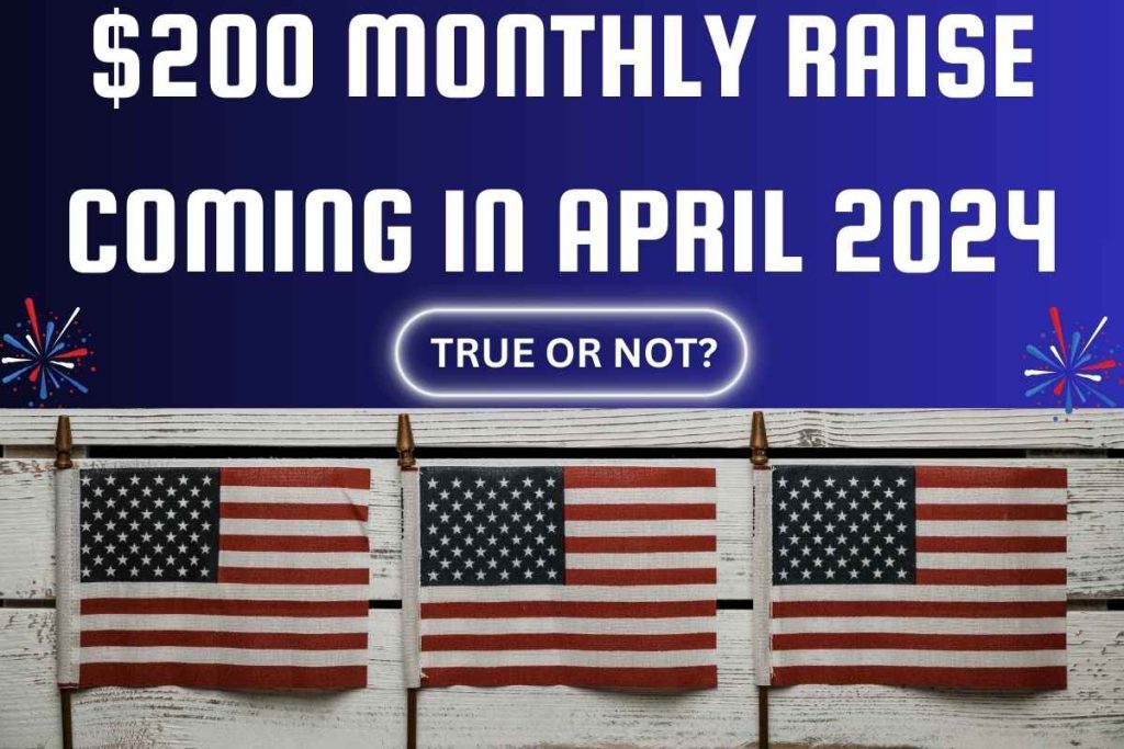 $200 Monthly Raise April 2024: Check SSDI, SSI, VA Eligibility & Payment Date