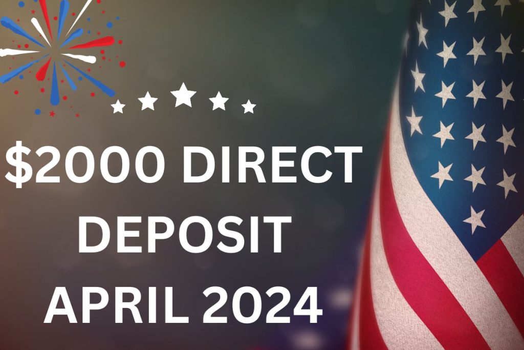 $2000 Direct Deposit April 2024 - 1st Batch Of Debit Card For SSI, SSDI, VA Release Date & Check Who Qualifies?