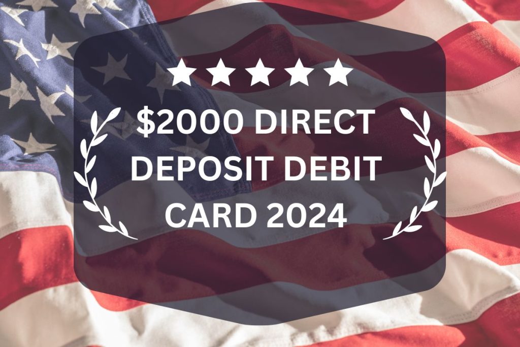 $2,000 Direct Deposit Debit Card 2024 - 1st Batch For SSDI, SSI & VA