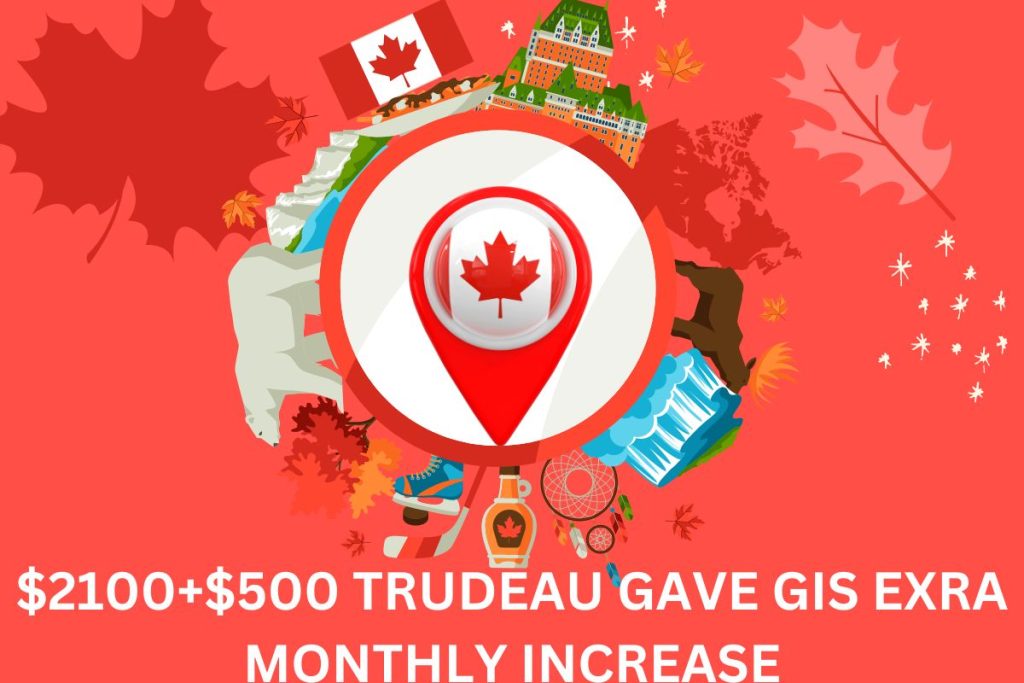 $2100+$500 Trudeau Gave GIS Extra Monthly Increase Deposit For Senior Citizens