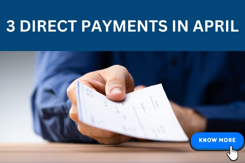 3 Direct Deposit Payments 2024 In April For Seniors SSI, SSDI & VA By IRS