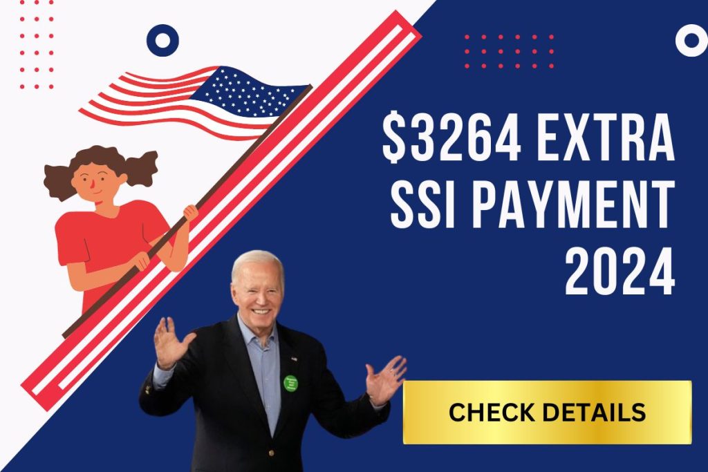 $3264 Extra SSI Payment 2024 - Approved By Govt, Know Extra Benefits & Payment Dates