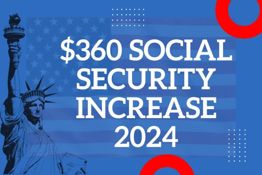 $360 Social Security Increase 2024 - Who is Eligible