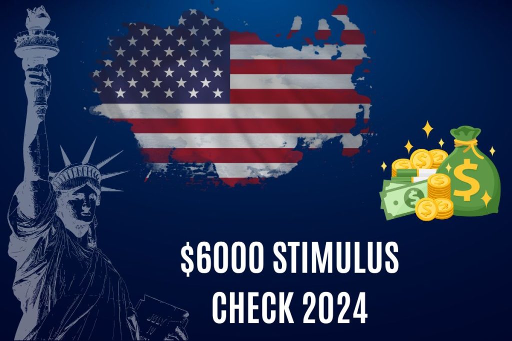 $6000 Stimulus Check 2024 Payment Date & Eligibility