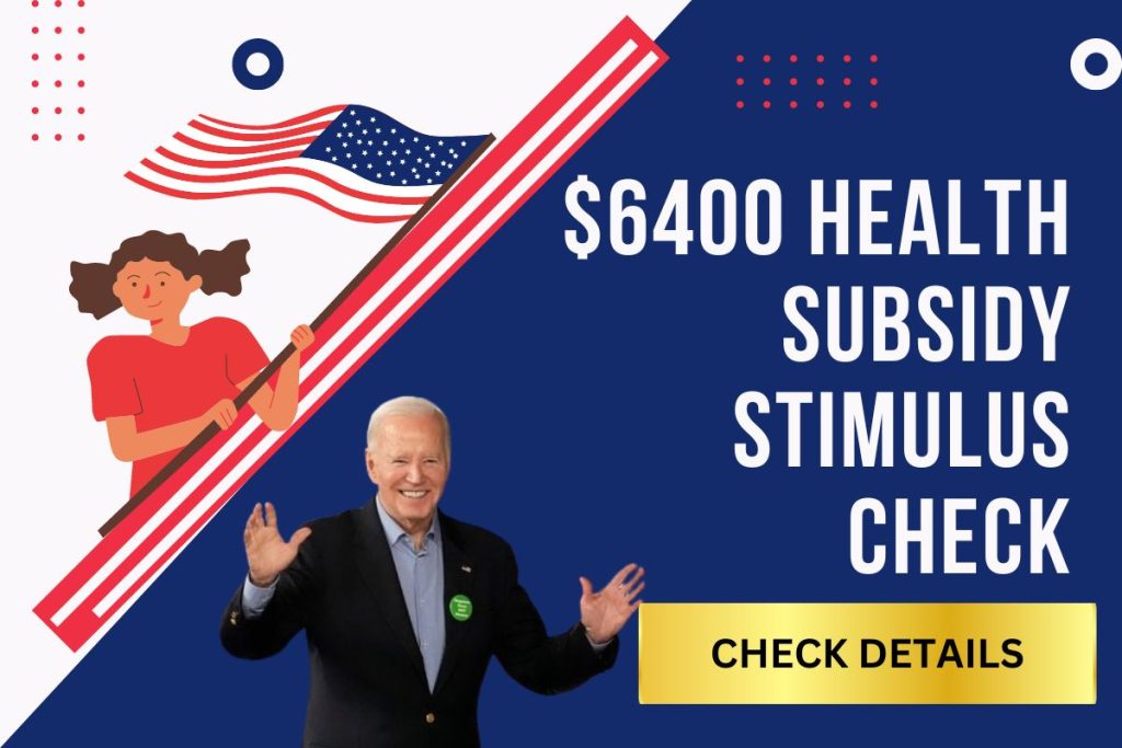 $6400 Health Subsidy Stimulus Check 2024 - Fact Check, Eligibility & Payment Dates