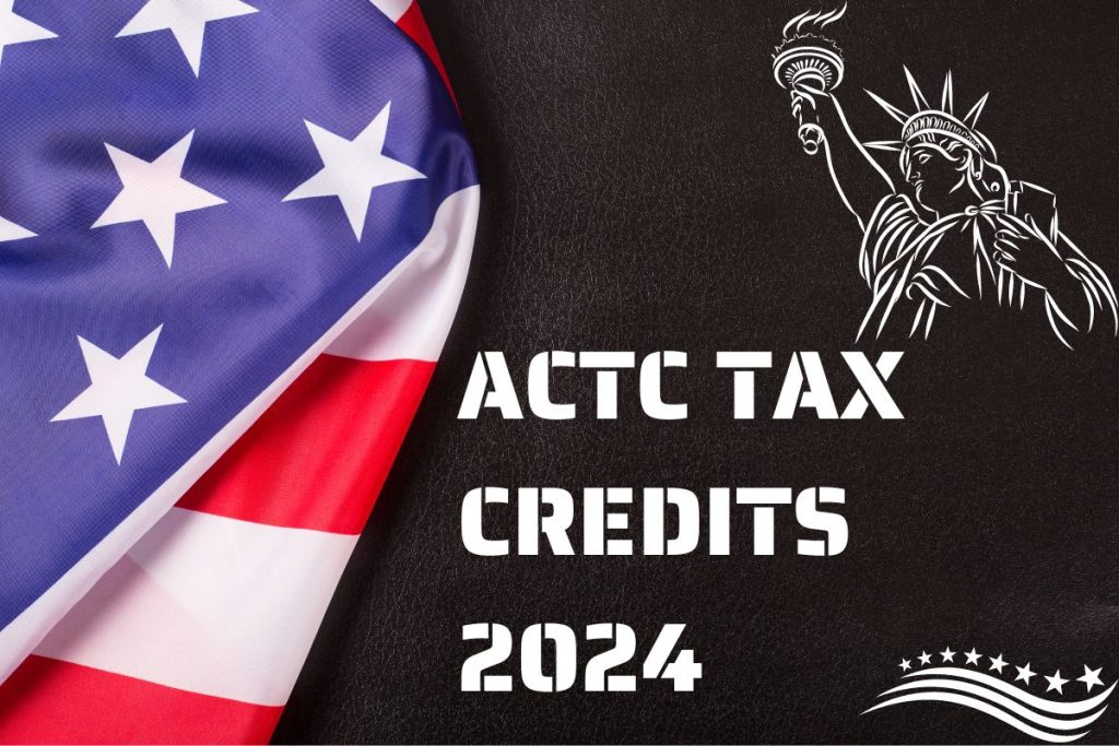 ACTC Tax Credit 2024, Tax Refund Dates and Eligibility