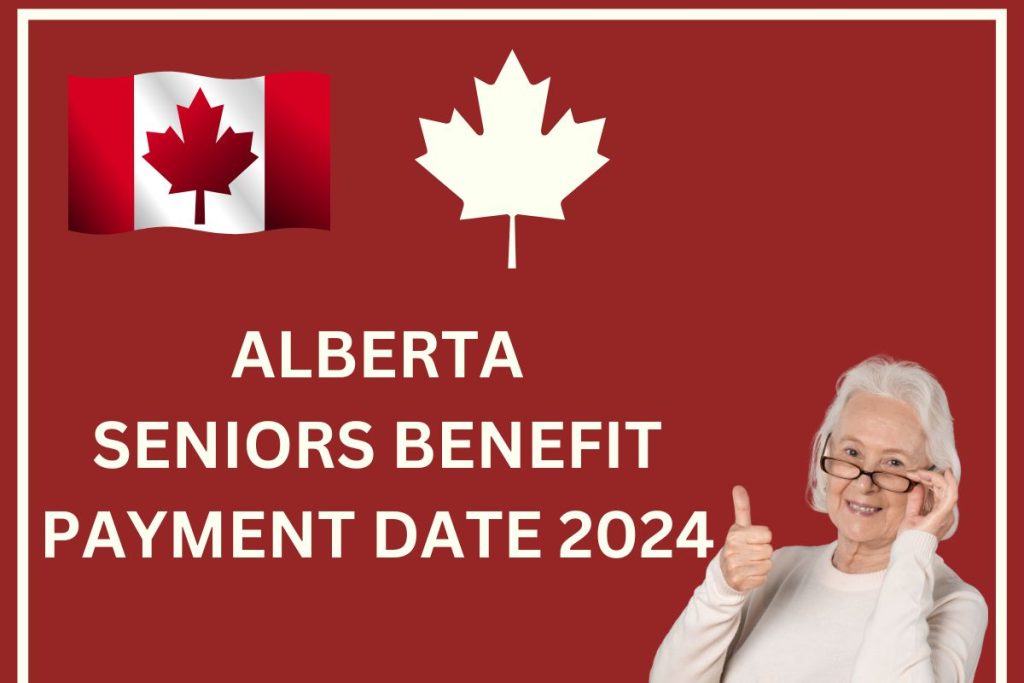 Alberta Seniors Benefit Payment Date 2024