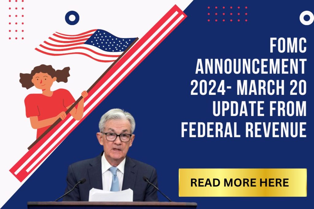 FOMC Announcement 2024- March 20 Update From Federal Revenue