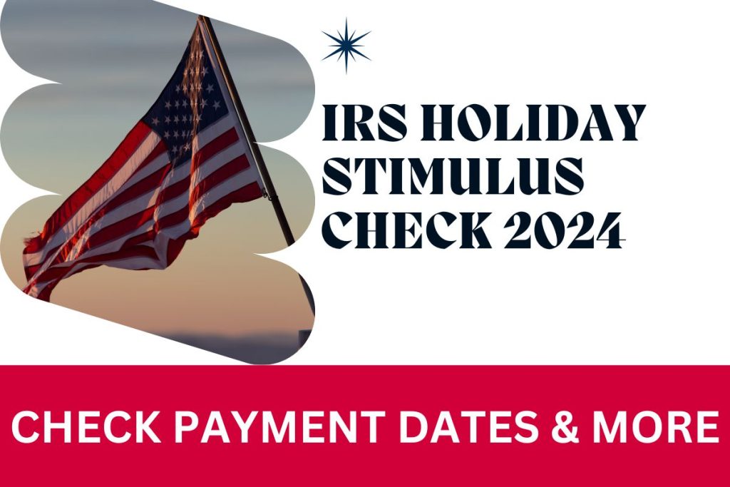 Holiday Stimulus Checks 2024 Check Who is Eligible By IRS & Payment Dates
