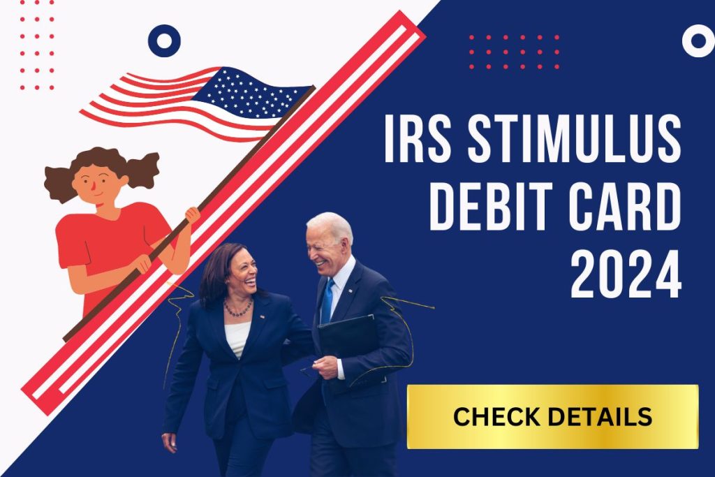 IRS Stimulus Debit Card 2024 : Economic Impact Payment Date