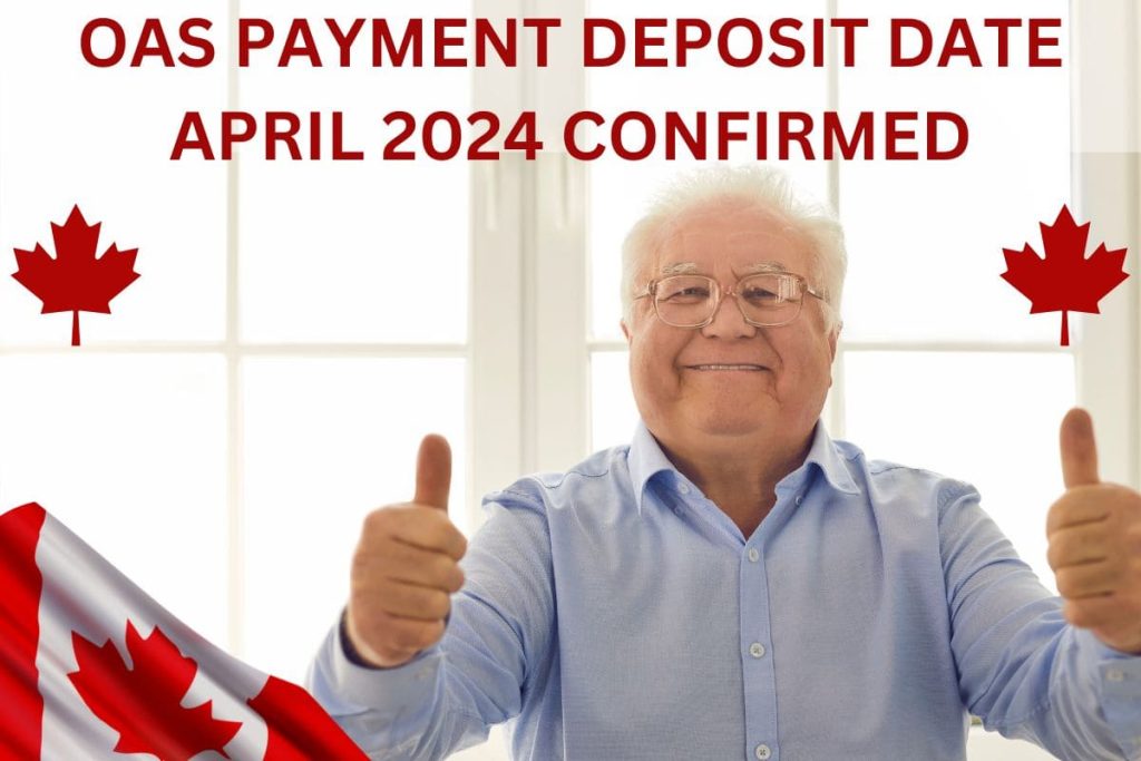 OAS Payment Deposit Date April 2024 Confirmed 1,850 a Month For Seniors