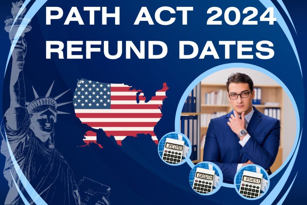 PATH ACT 2024 REFUND DATES