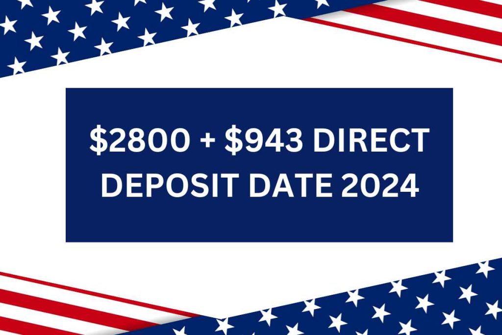 $2800 + $943 Direct Deposit Date April 2024