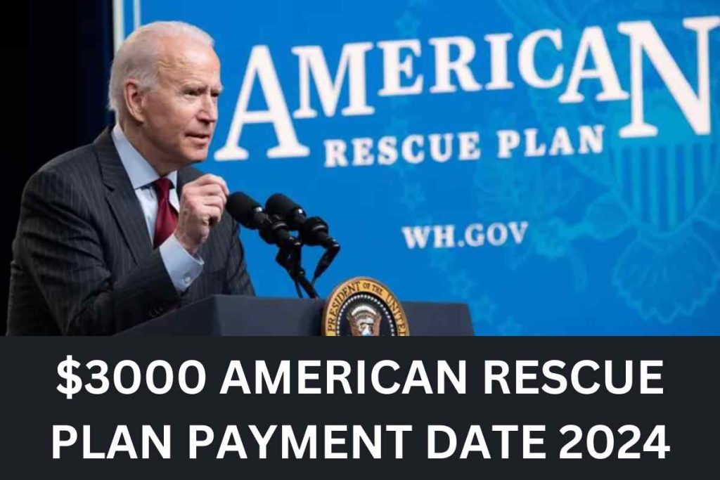 $3000 American Rescue Plan 2024 Payment Date - Who Qualifies? and Deposit Date