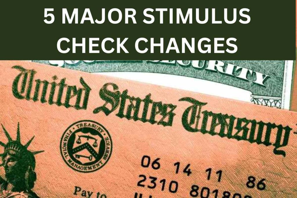 5 Major Stimulus Check Changes in 2024