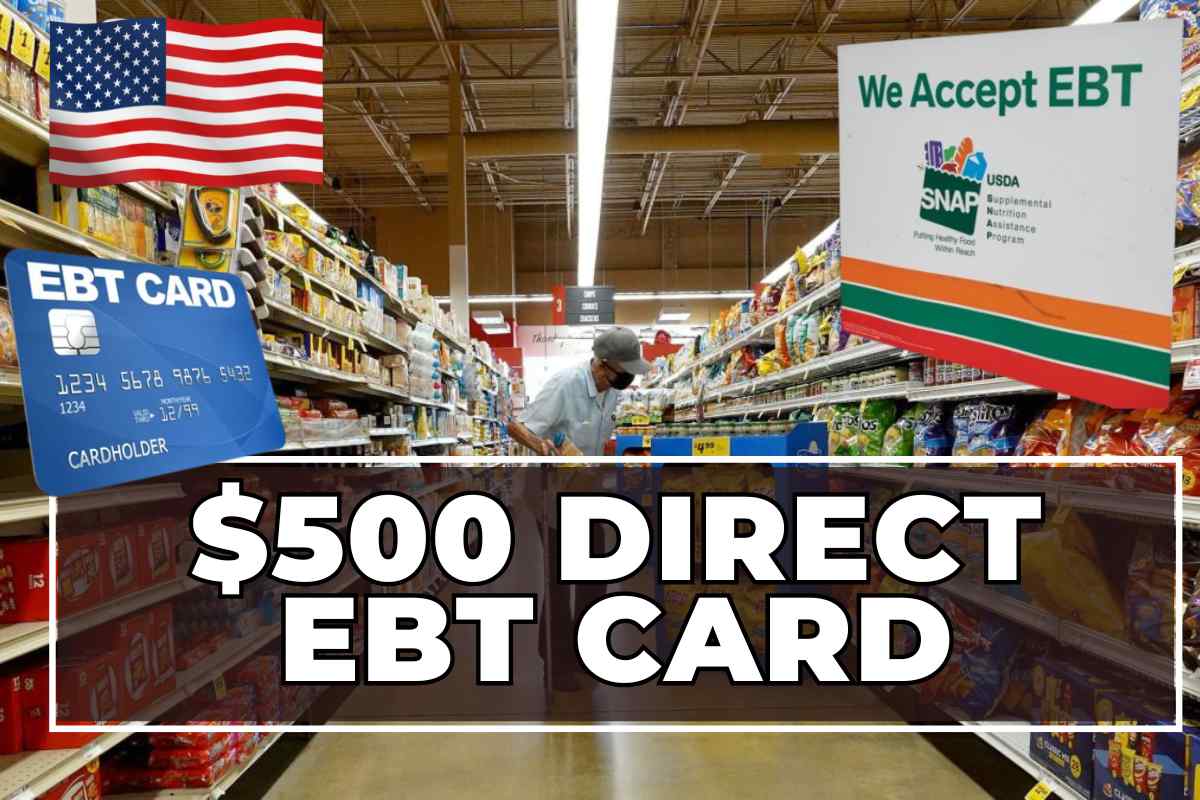 500 Direct EBT Card 2024 SNAP Benefits Updated & See Who Qualifies?