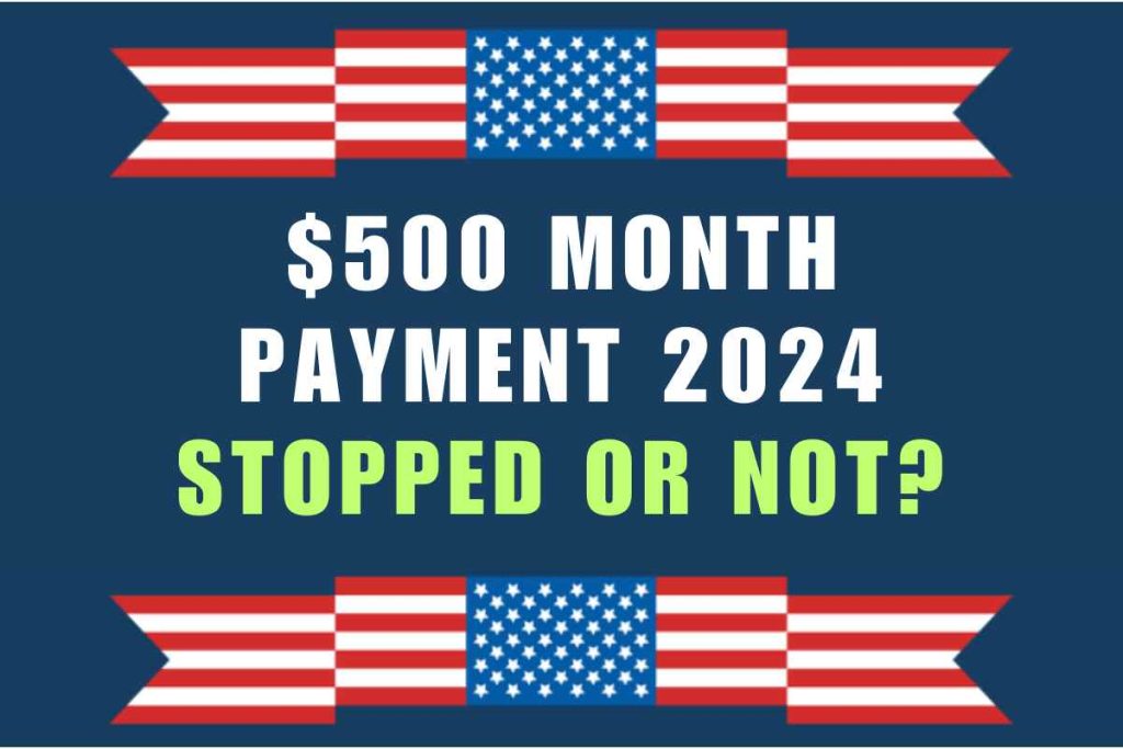 $500 Month Payment 2024 - Stopped!, Fact Check & Update