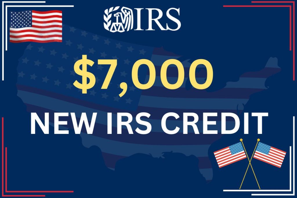 $7,000 New IRS Credit 2024