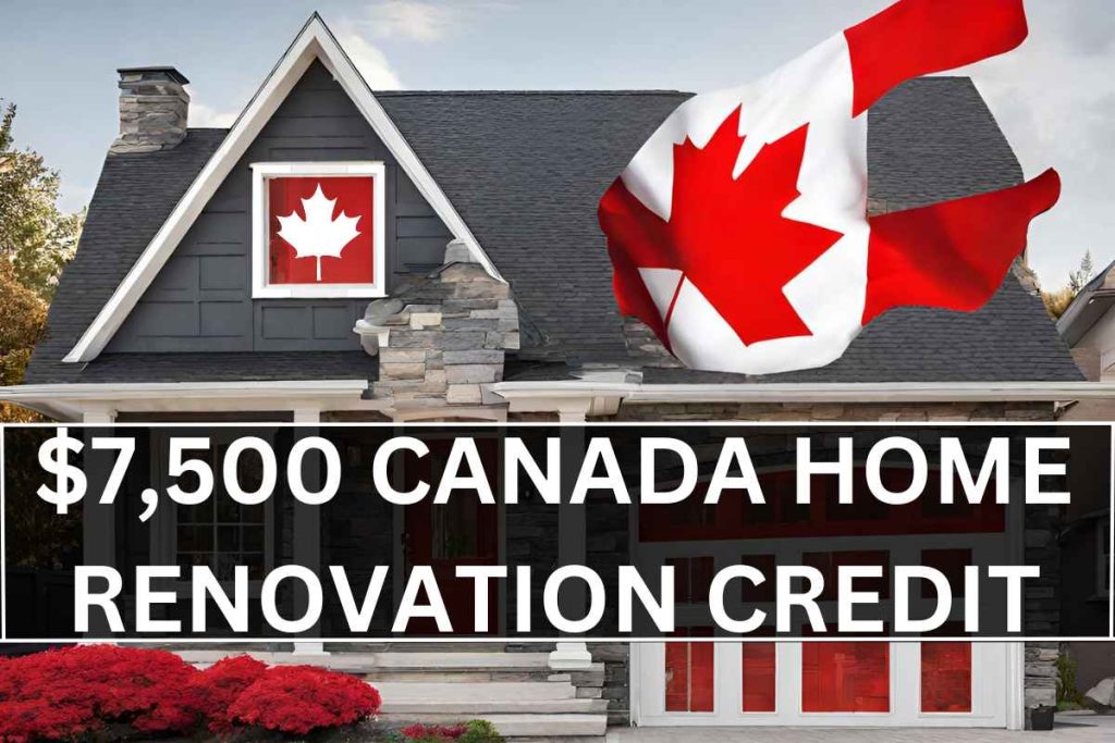 $7,500 Canada Home Renovation Credit April 2024