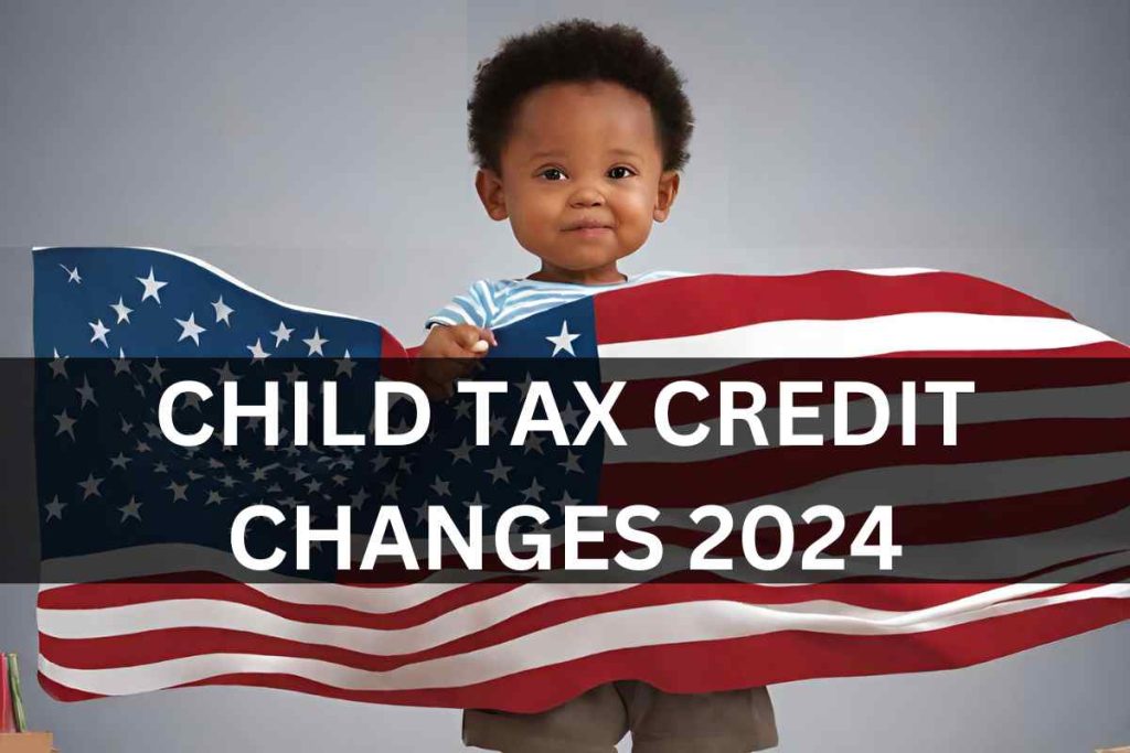 Child Tax Credit Changes April 2024 - Know Latest Changes, Updates