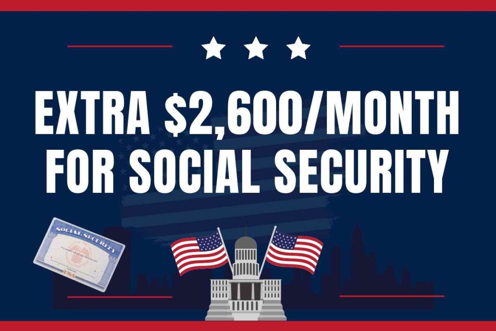 Extra $2,600/Month for Social Security April 2024