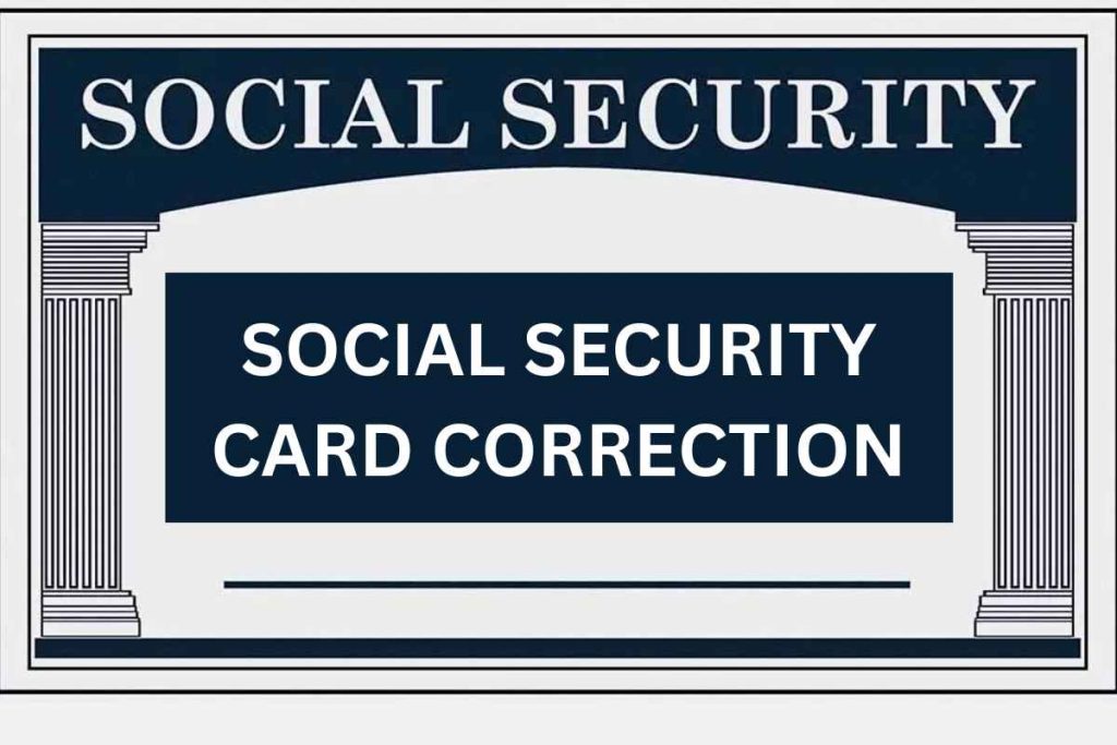 Social Security Card Correction 2024 - Check Ways To Replace or Correct It!