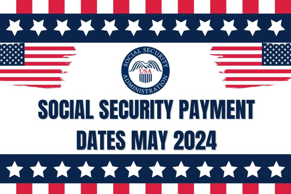 Social Security Payment Dates May 2024 - For SSI, SSDI, VA Calendar