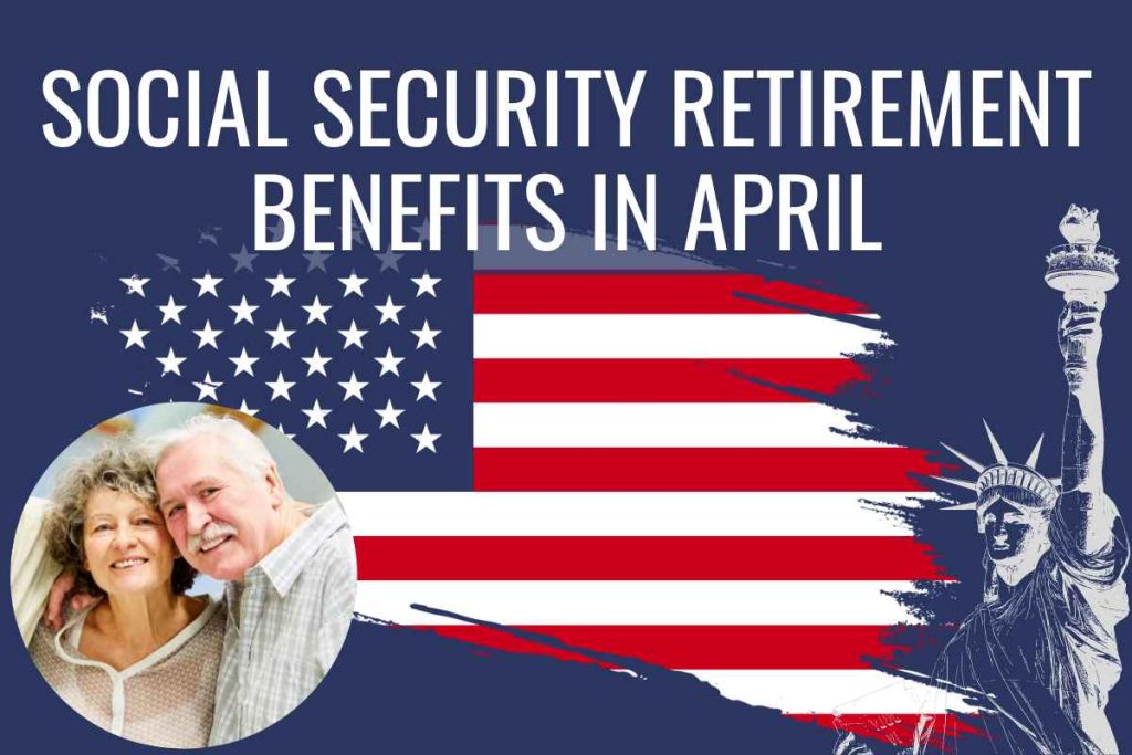 Social Security Retirement Benefits in April