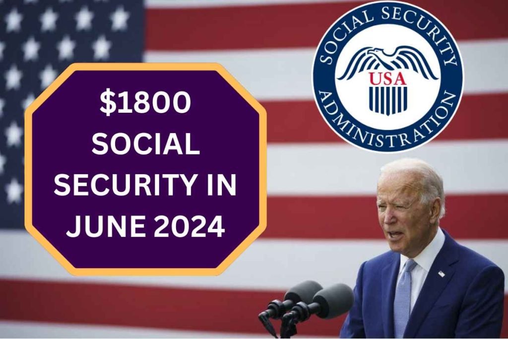 $1800 Social Security SSA, SSI, SSDI In June 2024 - Check Who Qualifies & Deposit Dates