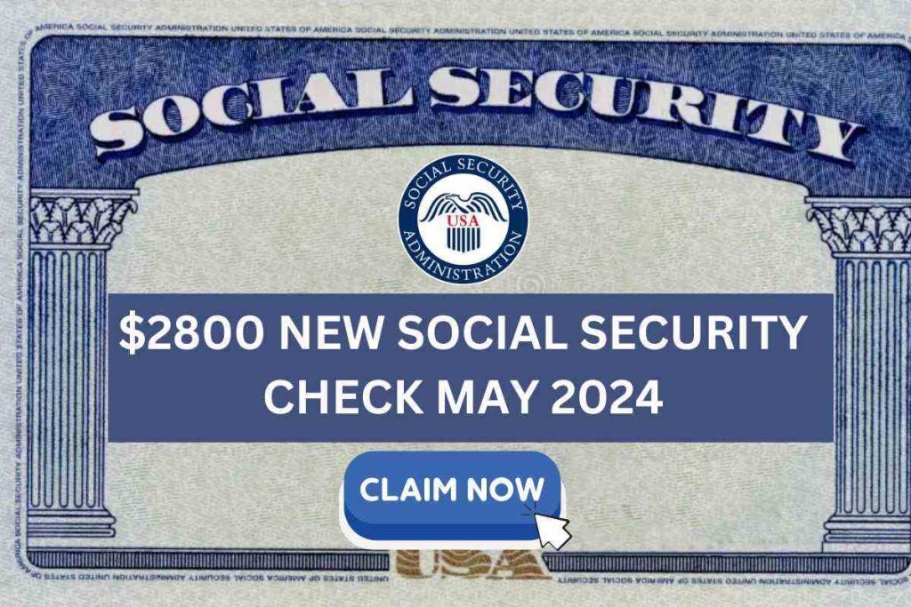 $2800 New Social Security Check May 2024 For SSI, SSDI, VA - Check Who Is Eligible?