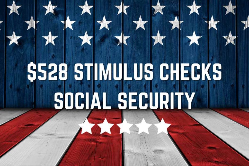 $528 Stimulus Checks Social Security May 2024 - Check Who Is Eligible & Deposit Date