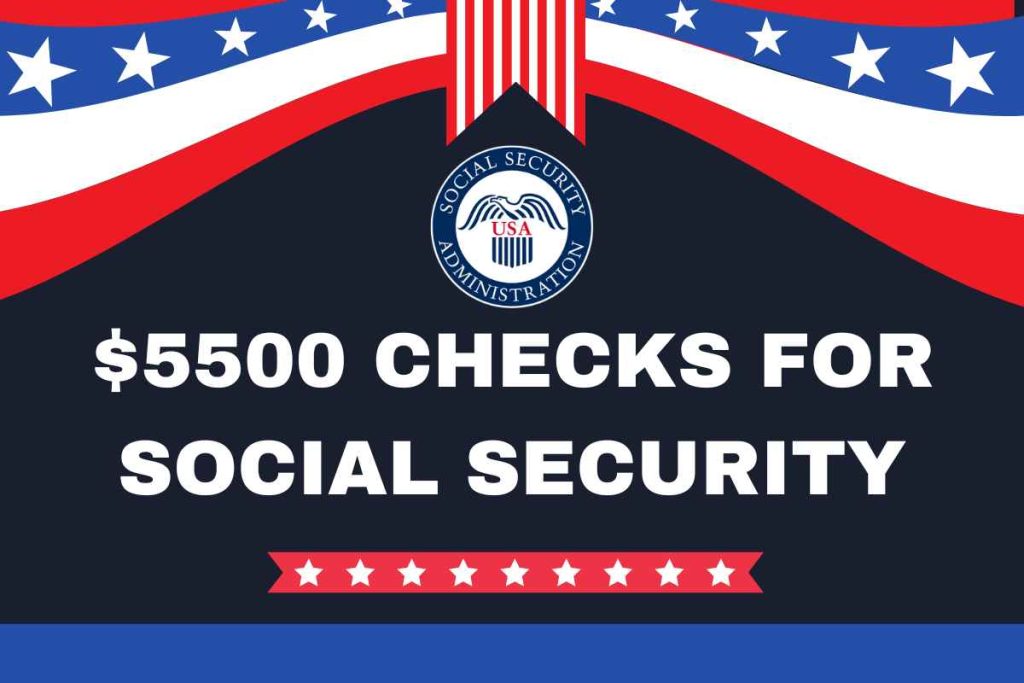 $5500 Checks For Social Security, SSI, SSDI, VA 2024, Eligibility, Payment Date