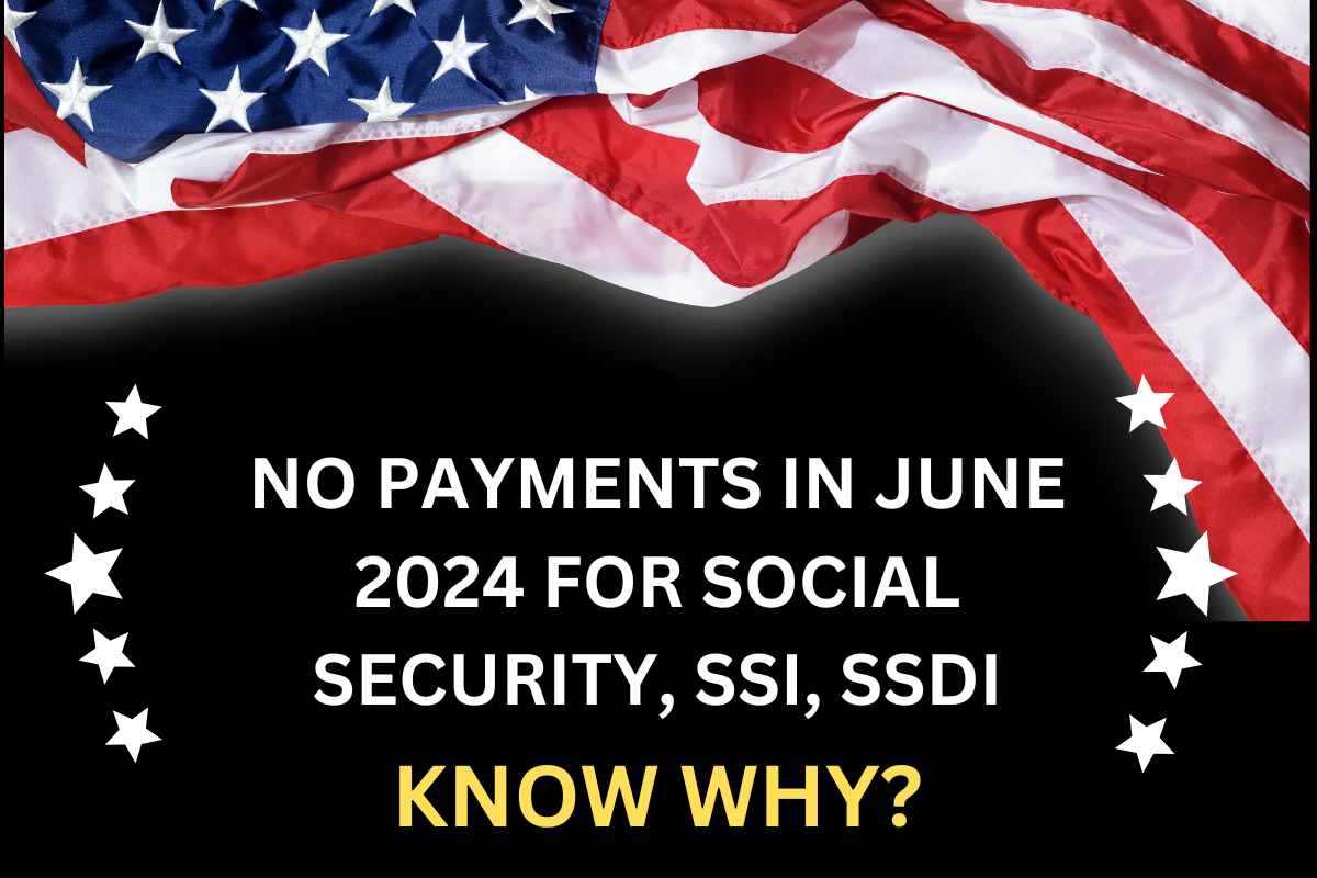 No Payments in June 2024 For Social Security, SSI, SSDI Check Updates